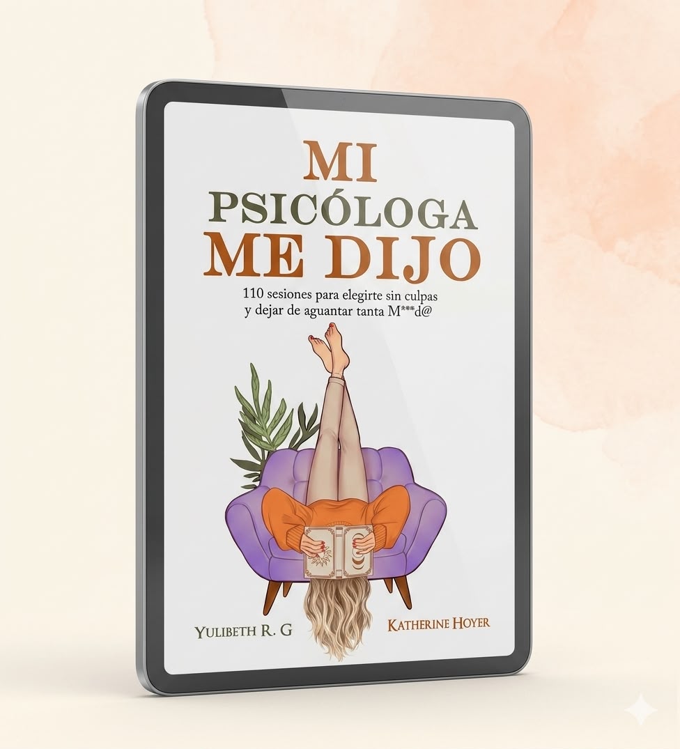 Mi Psicóloga Me Dijo: Cómo Recuperar Tu Amor Propio y Dejar de Depender de los Demás